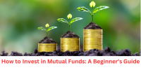 How to Invest in Mutual Funds: A Beginner's Guide