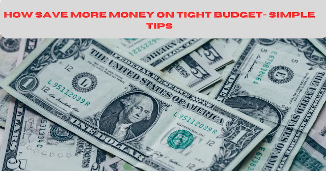 How Save more Money On Tight Budget