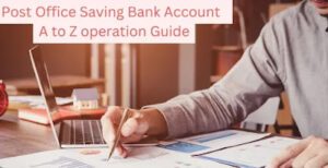 Post Office Saving Bank Account  A to Z operation Guide