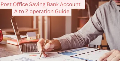 Post Office Saving Bank Account A to Z operation Guide