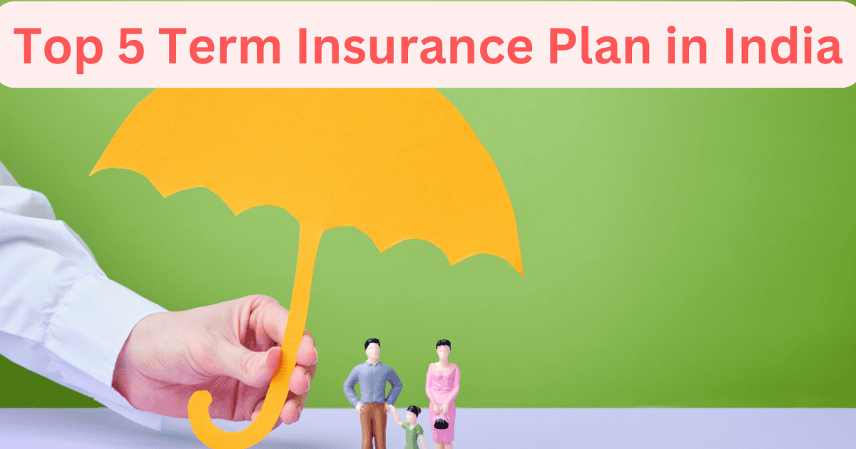 Top 5 Term Insurance Plan in India2024